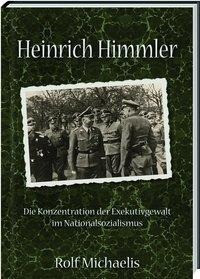 Heinrich Himmler - Die Konzentration der Exekutivgewalt im Nationalsozialismus