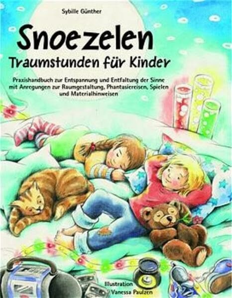 Snoezelen - Traumstunden für Kinder: Praxishandbuch zur Entspannung und Entfaltung der Sinne