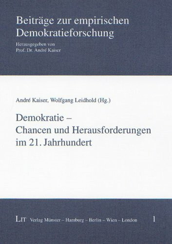 Demokratie - Chancen und Herausforderungen im 21. Jahrhundert (Beiträge zur empirischen Demokratieforschung)