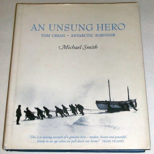 An Unsung Hero: Tom Crean - Antarctic Survivor