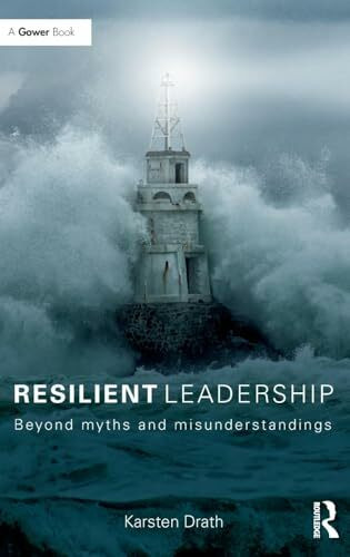 Resilient Leadership: Beyond myths and misunderstandings