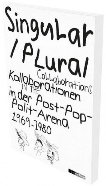 Singular Plural. Kollaborationen in der Post-Pop-Polit-Arena 1969-1989