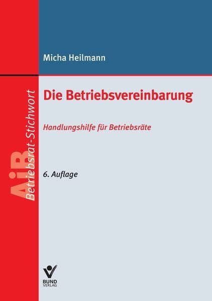 Die Betriebsvereinbarung: Handlungshilfe für Betriebsräte (AiB Stichwort)
