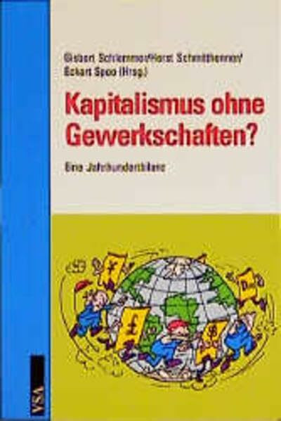 Kapitalismus ohne Gewerkschaften?: Eine Jahrhundertbilanz