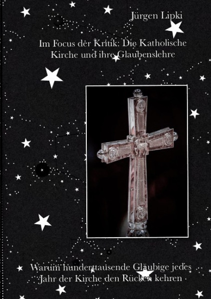 Im Focus der Kritik: Die Katholische Kirche und ihre Glaubenslehre