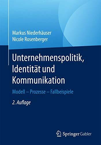 Unternehmenspolitik, Identität und Kommunikation: Modell - Prozesse - Fallbeispiele