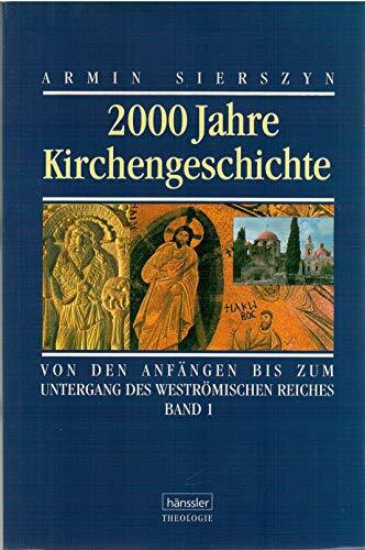 2000 Jahre Kirchengeschichte, Bd.1, Von den Anfängen bis zum Untergang des weströmischen Reiches (Zweitausend Jahre Kirchengeschichte)