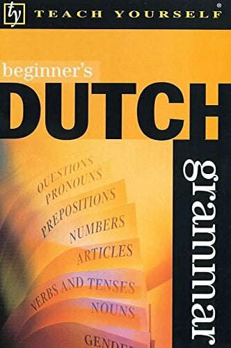 Beginner's Dutch Grammar (Teach Yourself) Beginner's Dutch Grammar (Teach Yourself)