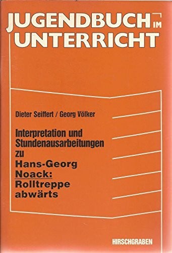 Interpretation und Stundenausarbeitungen zu Hans-Georg Noack: Rolltreppe abwärts