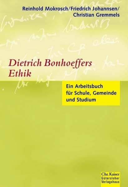 Dietrich Bonhoeffers Ethik: Ein Arbeitsbuch für Schule, Gemeinde und Studium. (Ed. Chr. Kaiser)