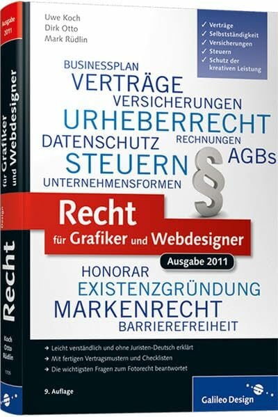 Recht für Grafiker und Webdesigner, Ausgabe 2011: Verträge, Schutz der kreativen Leistung, Selbstständigkeit, Versicherungen, Steuern (Galileo Design) Recht für Grafiker und Webdesigner, Ausgabe 2011: Verträge, Schutz der kreativen Leistung, Selbstständigkeit, Versicherungen, Steuern (Galileo Design)