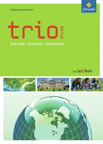 Trio Atlas für Erdkunde, Geschichte und Politik - Ausgabe 2011: Niedersachsen / Bremen (Trio Atlas für Erdkunde, Geschichte und Sozialkunde, Band 1) ... Aktuelle Ausgabe Niedersachsen / Bremen)