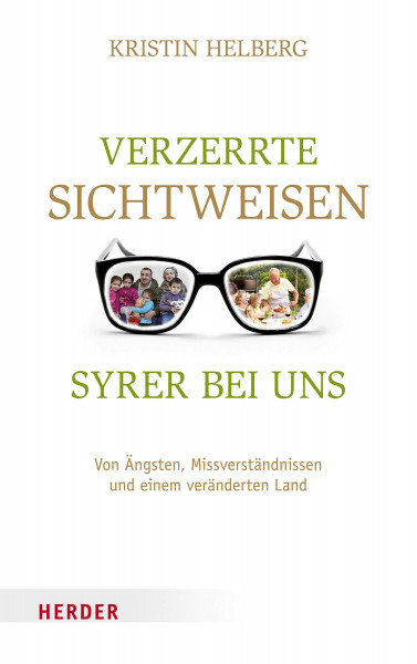 Verzerrte Sichtweisen - Syrer bei uns: Von Ängsten, Missverständnissen und einem veränderten Land