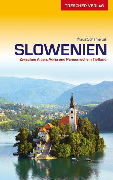 Reiseführer Slowenien: Zwischen Alpen, Adria und Pannonischem Tiefland (Trescher-Reiseführer)