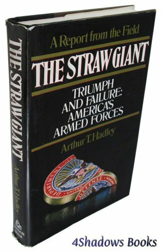 The Straw Giant: Triumph and Failure, America's Armed Forces: Triumph and Failure, America's Armed Forces : a Report from the Field