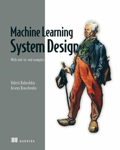 Machine Learning System Design: With End-to-end Examples
