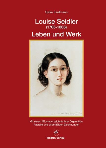 Luoise Seidler (1786-1866) Leben und Werk; Band 1: Mit einem OEuvreverzeichnis ihrer Ölgemälde, Pastelle und bildmäßigen Zeichnungen - Nur zusammen mit Band 2 zu erwerben. Gesamtpreis: 59,90 €