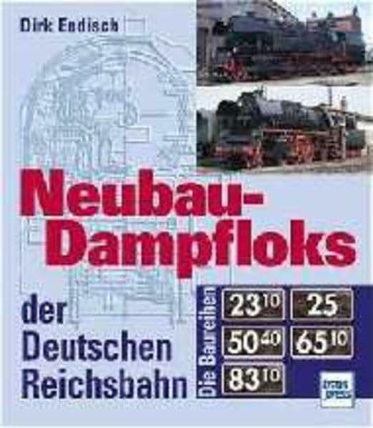 Neubaudampfloks der Deutschen Reichsbahn: Die Baureihen 23.10, 25, 50.40, 65.10 und 83.10