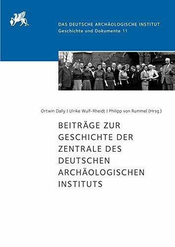 Beiträge zur Geschichte der Zentrale des Deutschen Archäologischen Instituts