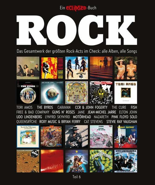 Rock: Das Gesamtwerk der größten Rock-Acts im Check, Teil 6. Ein Eclipsed-Buch.