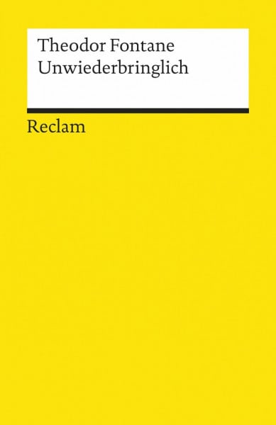 Unwiederbringlich: Fontane, Theodor - Deutsch-Lektüre, Deutsche Klassiker der Literatur (Reclams Universal-Bibliothek)