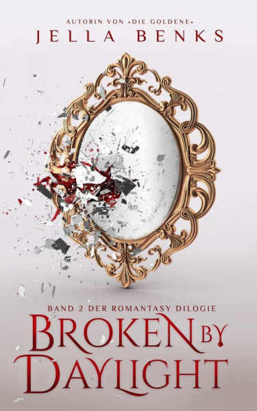 Broken by Daylight: (Broken 2) Mitreißende Enemies to Lovers- Vampir-Romantasy (Broken-Dilogie)