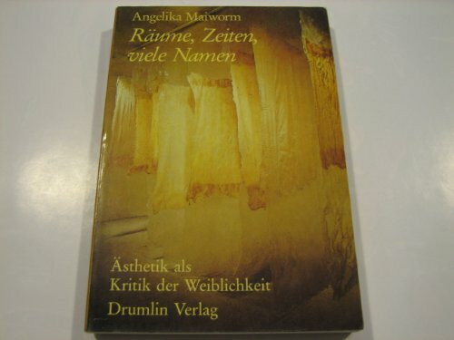 Räume, Zeiten, viele Namen. Ästhetik als Kritik der Weiblichkeit