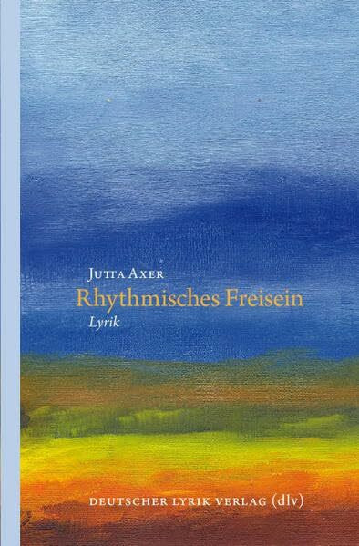 Rhythmisches Freisein: Lyrik (deutscher lyrik verlag)