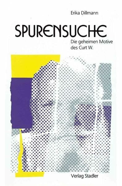 Spurensuche: Die geheimen Motive des Curt W.