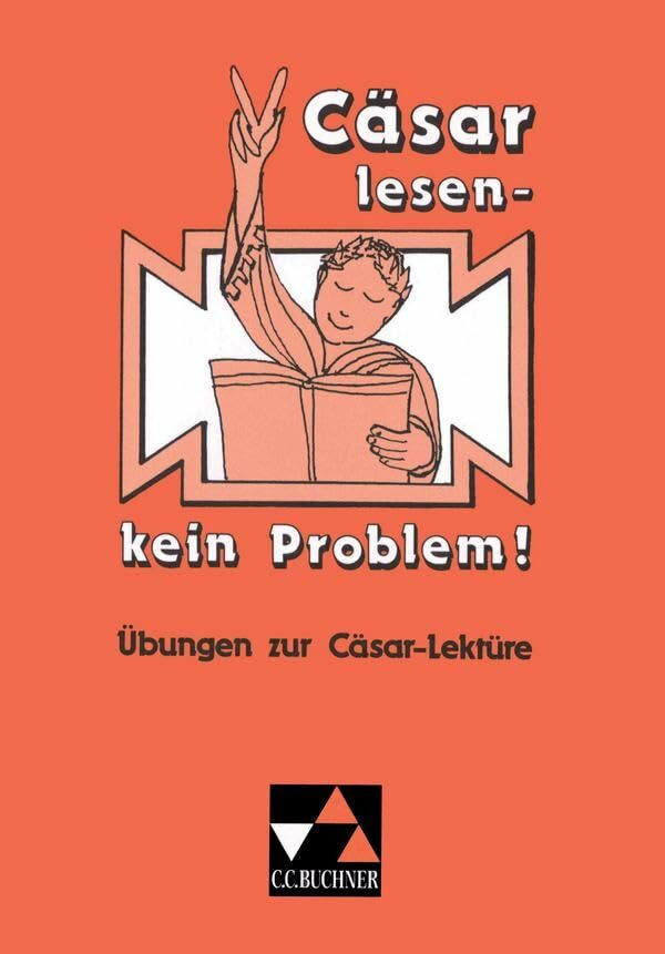 Einzellektüren Latein / Cäsar lesen – kein Problem!: Übungen zur Cäsar-Lektüre. Texte und Aufg...