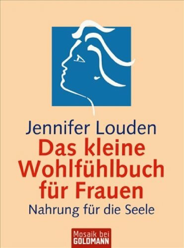 Das kleine Wohlfühlbuch für Frauen: Nahrung für die Seele