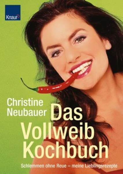 Das Vollweib - Kochbuch: Schlemmen ohne Reue - Meine Lieblingsrezepte
