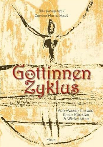 Göttinnenzyklus: Von weisen Frauen, ihren Künsten und Wirkstätten