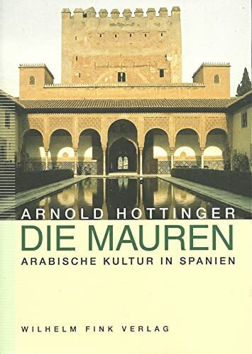 Die Mauren: Arabische Kultur in Spanien
