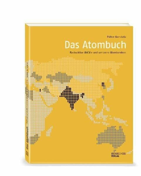 Das Atombuch: Radioaktive Abfälle und verlorene Atombomben