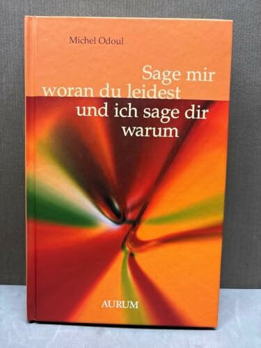 Sage mir, woran du leidest, und ich sage dir warum