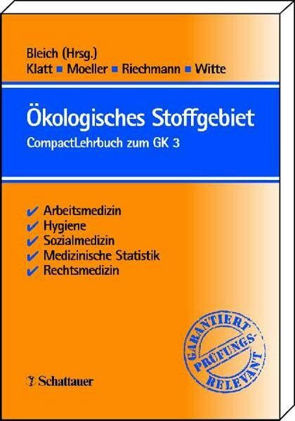 Ökologisches Stoffgebiet: CompactLehrbuch zum GK 3: CompactLehrbuch zum GK 3. Arbeitsmedizin, Hygiene, Sozialmedizin, Medizinische Statistik, Rechtsmedizin