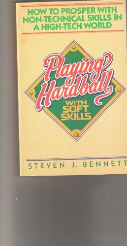 Playing Hardball With Soft Skills: A Practical Manual for Prospering in a High Tech World