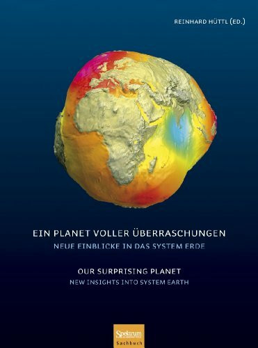 Ein Planet voller Überraschungen / Our Surprising Planet: Neue Einblicke in das System Erde / New Insights into System Earth: Neue Einblicke in das ... Insights into System Earth. Deutsch-Englisch