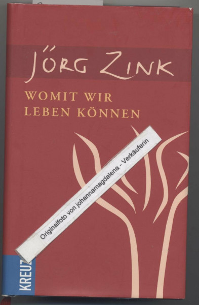 Womit wir leben können: Das Wichtigste aus der Bibel. Für jeden Tag des Jahres ausgewählt und neu übertragen