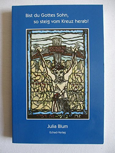 Bist du Gottes Sohn, so steig vom Kreuz herab!