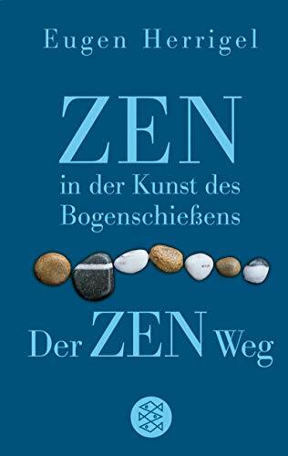 Zen in der Kunst des Bogenschießens /Der Zen-Weg Zen in der Kunst des Bogenschießens /Der Zen-Weg