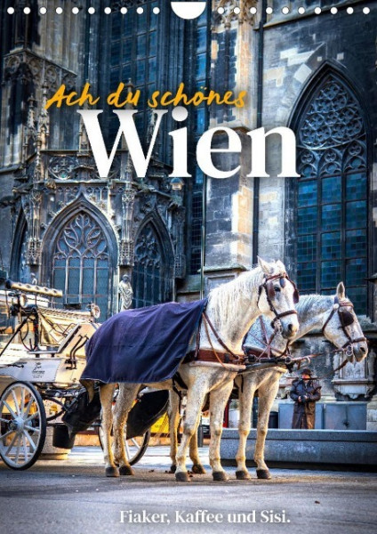 Ach du schönes Wien (Wandkalender 2023 DIN A4 hoch)