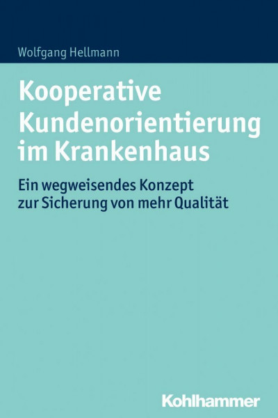 Kooperative Kundenorientierung im Krankenhaus: Ein wegweisendes Konzept zur Sicherung von mehr Qualität