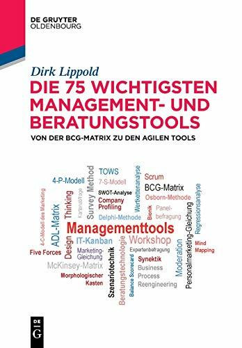 Die 75 wichtigsten Management- und Beratungstools: Von der BCG-Matrix zu den agilen Tools (De Gruyter Studium)