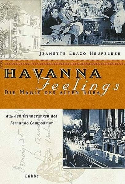 Havanna Feelings - Die Magie des alten Kuba: Aus den Erinnerungen des Fernando Campoamor (Lübbe Politik /Zeitgeschichte)