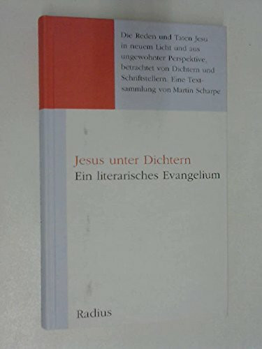 Jesus unter Dichtern: Ein literarisches Evangelium