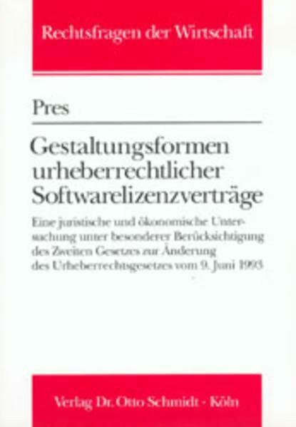 Gestaltungsformen urheberrechtlicher Softwarelizenzverträge: Eine juristische und ökonomische ...