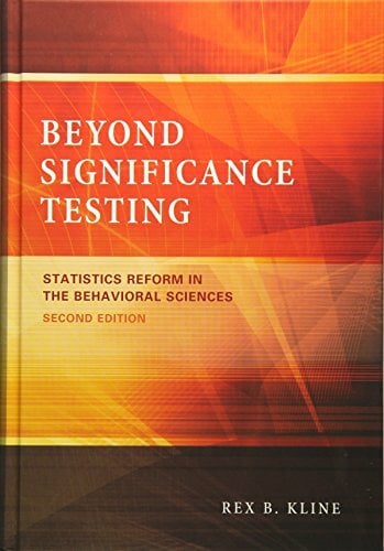 Beyond Significance Testing: Statistics Reform in the Behavioral Sciences Beyond Significance Testing: Statistics Reform in the Behavioral Sciences