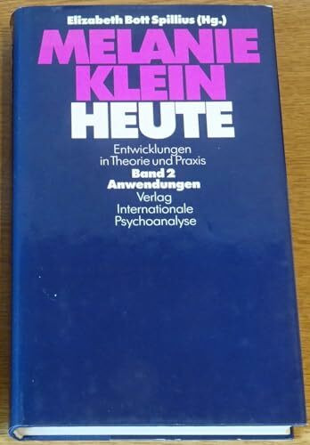 Melanie Klein Heute.Entwicklungen in Theorie und Praxis.Band II : Anwendungen.